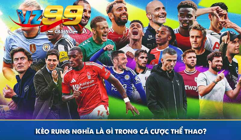 Chi Tiết về Kèo Rung Và Kinh Nghiệm Đặt Cược Luôn Thắng 5 Kèo rung nghĩa là gì trong cá cược thể thao?