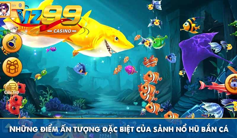 Nổ hũ bắn cá: Khám phá kho báu đại dương đầy bí ẩn 7 Những điểm ấn tượng đặc biệt của sảnh nổ hũ bắn cá