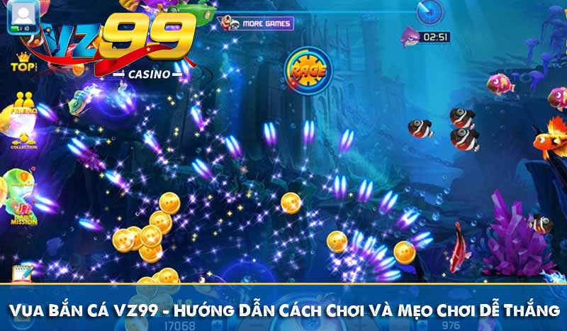 Vua Bắn Cá VZ99 - Hướng Dẫn Cách Chơi Và Mẹo Chơi Dễ Thắng 9 Vua Bắn Cá VZ99 - Hướng Dẫn Cách Chơi Và Mẹo Chơi Dễ Thắng
